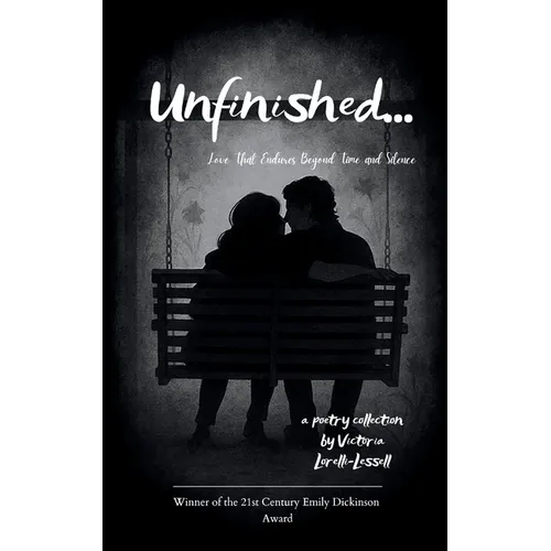 Unfinished... Love That Endures Beyond Time and Silence