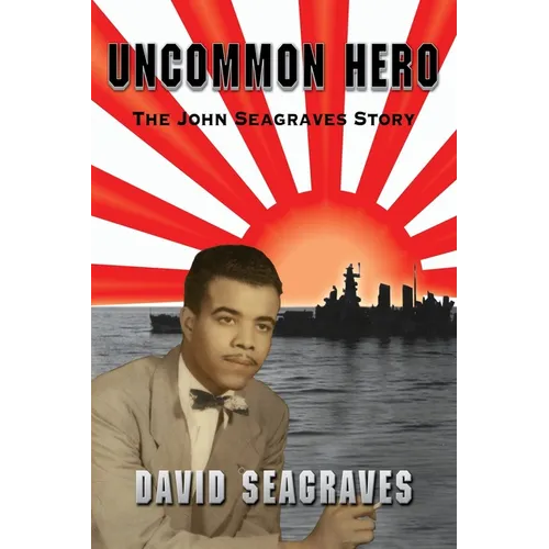 Uncommon Hero: The John Seagraves Story
