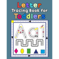 Letter Tracing Book for Toddlers: First Learn to Write Practice Beginner Tracing Lines Alphabet Lowercase and Uppercase Numbers and Shapes