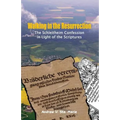 Walking in the Resurrection: The Schleitheim Confession in Light of the Scriptures