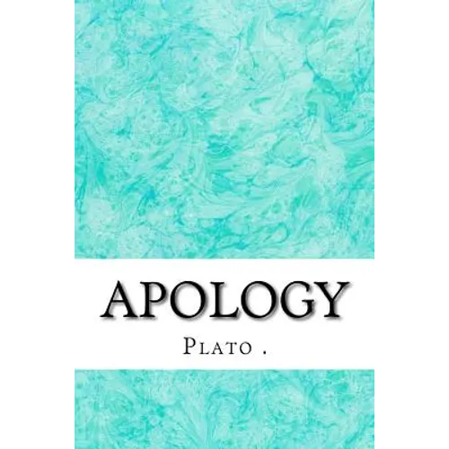 Apology: (Plato Classics Collection)