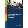 A Study Guide for Eudora Welty's The Optimist's Daughter