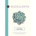 Succulents: An Illustrated Field Guide