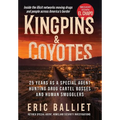Kingpins & Coyotes: 25 Years as a Special Agent Hunting Drug Cartel Bosses and Human Smugglers