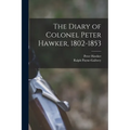 The Diary of Colonel Peter Hawker, 1802-1853