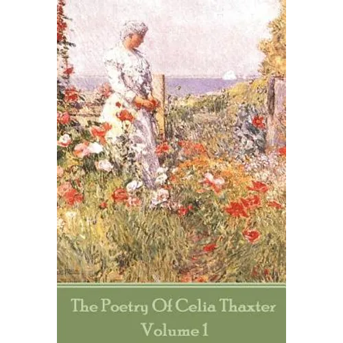 The Poetry of Celia Thaxter - Volume I