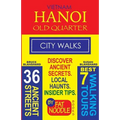Vietnam. Hanoi Old Quarter, City Walks (Travel Guide): Discover The 36 Ancient Streets of The Old Quarter