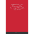 Quotations from Chairman Mao Tse-tung: "The Little Red Book"