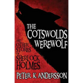 The Cotswolds Werewolf and Other Stories of Sherlock Holmes