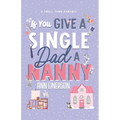 If You Give A Single Dad A Nanny