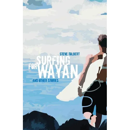 Surfing for Wayan: & other stories