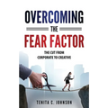 Overcoming the Fear Factor: The Cut from Corporate to Creative