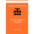 Modern Tswana: A concise introduction to the Tswana language