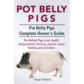 Pot Belly Pigs. Pot Belly Pigs Complete Owners Guide. Pot Bellied Pigs care, health, temperament, training, senses, costs, feeding and activities.