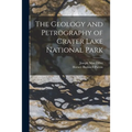 The Geology and Petrography of Crater Lake National Park
