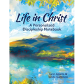 Life in Christ: A Personalized Discipleship Notebook