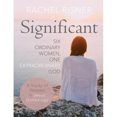 Significant: Six Ordinary Women, One Extraordinary God