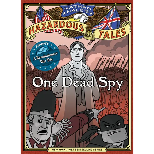 One Dead Spy (Nathan Hale's Hazardous Tales #1): A Revolutionary War Tale