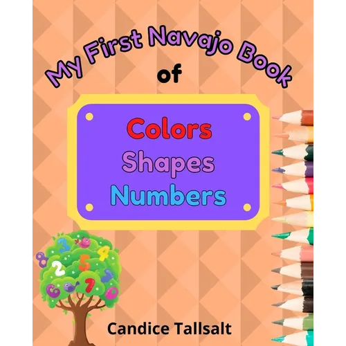 My First Navajo Book of Colors, Shapes and Numbers