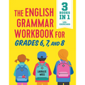 The English Grammar Workbook for Grades 6, 7, and 8: 125+ Simple Exercises to Improve Grammar, Punctuation, and Word Usage