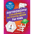 Astronomy Coloring & Activity Book for Kids: 70 Coloring Pages, Dot-To-Dots, Mazes, and More