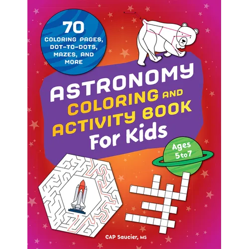 Astronomy Coloring & Activity Book for Kids: 70 Coloring Pages, Dot-To-Dots, Mazes, and More