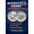 Roosevelt Dime Collecting and Value Guide for Beginners: How to Identify Rare, Silver, and Valuable Roosevelt Dimes, Including Key Dates, Mint Errors,