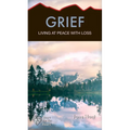 Grief: Living at Peace with Loss