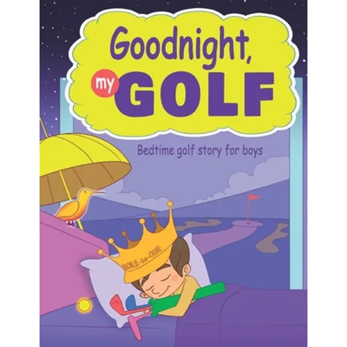 Goodnight, My Golf. Bedtime golf story for boys.