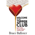 Welcome to the Zipper Club: Surviving Heart Surgery and Beyond