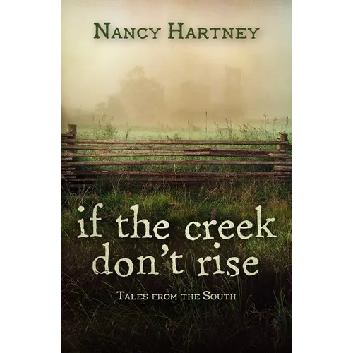 If the Creek Don't Rise: Tales from the South