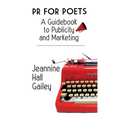 PR For Poets: A Guidebook To Publicity And Marketing
