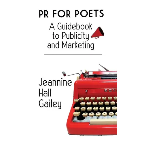 PR For Poets: A Guidebook To Publicity And Marketing