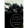 Hidden History of Lewiston, Idaho