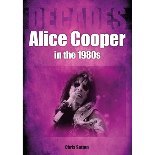 Alice Cooper in the 80s: Decades