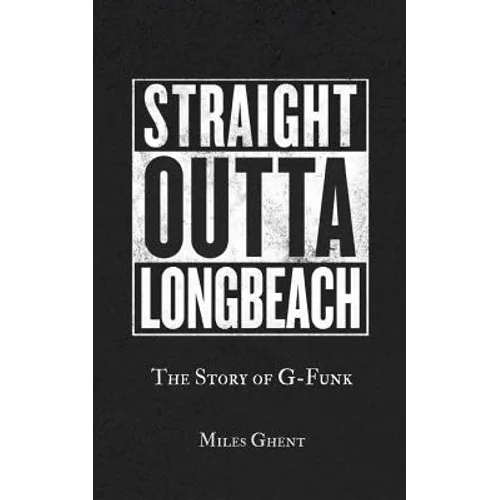 Straight Outta Long Beach: The Story of G-Funk