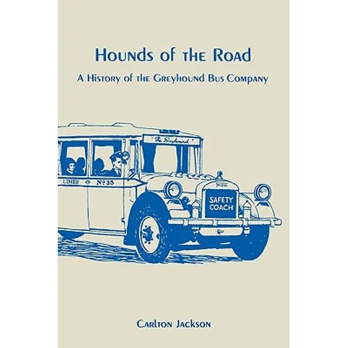Hounds of the Road: History of the Greyhound Bus Company