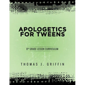 Apologetics for Tweens: 8th Grade