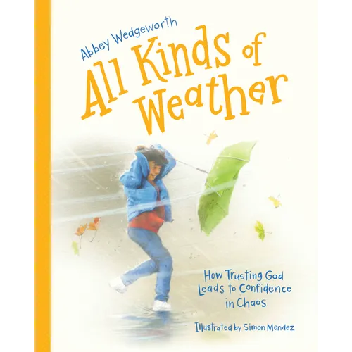 All Kinds of Weather: How Trusting God Leads to Confidence in Chaos