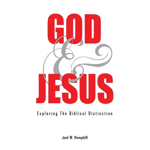 God and Jesus; Exploring the Biblical Distinction