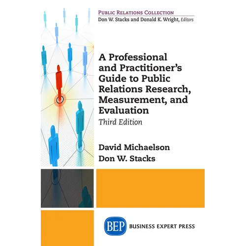 A Professional and Practitioner's Guide to Public Relations Research, Measurement, and Evaluation