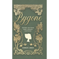 Bygone: Musings and Poems from a Regency Hearthside