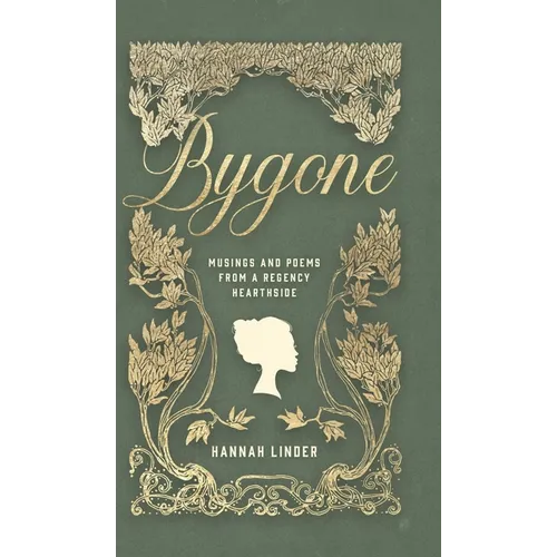 Bygone: Musings and Poems from a Regency Hearthside