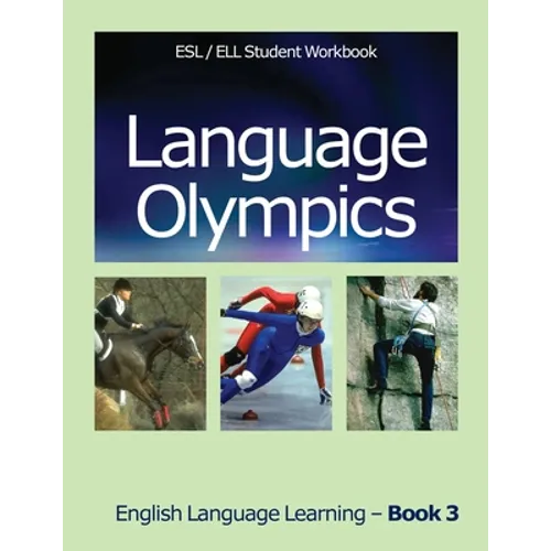 Language Olympics ESL/ELL Student Workbook: English as Second Language / English Language Learning - Book Three