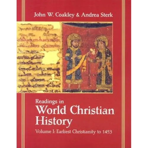 Readings in World Christian History: Volume 1: Earliest Christianity to 1453