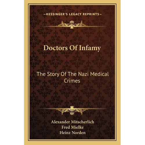 Doctors Of Infamy: The Story Of The Nazi Medical Crimes