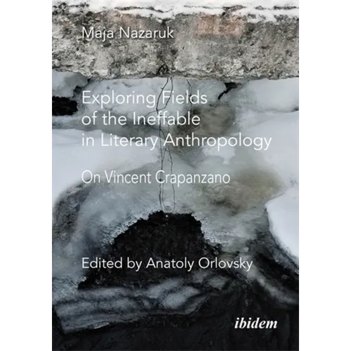 Exploring Fields of the Ineffable in Literary Anthropology: On Vincent Crapanzano