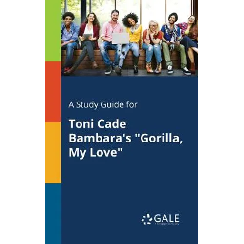 A Study Guide for Toni Cade Bambara's "Gorilla, My Love"