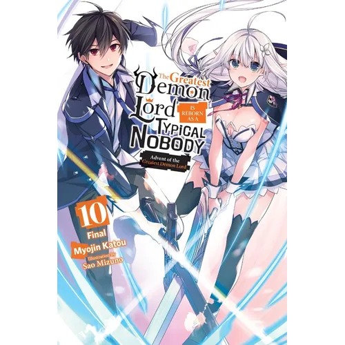 The Greatest Demon Lord Is Reborn as a Typical Nobody, Vol. 10 (Light Novel): Advent of the Greatest Demon Lord Volume 10