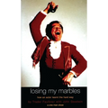 Losing My Marbles: How an Actor Learnt the Hard Way, a One Man Show